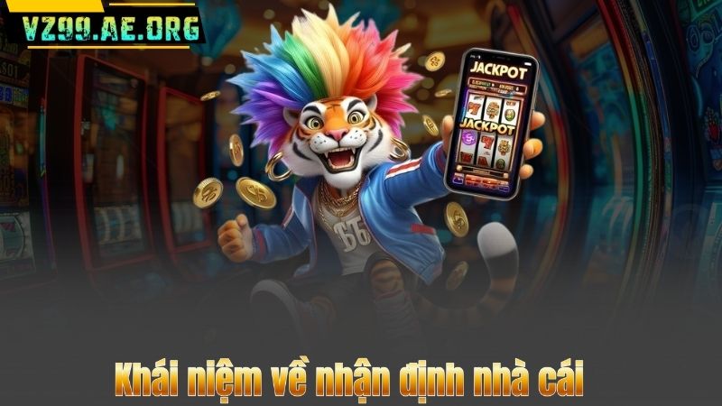 Hướng Dẫn Nhận Định Nhà Cái Hiệu Quả Trong Cá Cược Thể Thao 6 Khái niệm về nhận định nhà cái