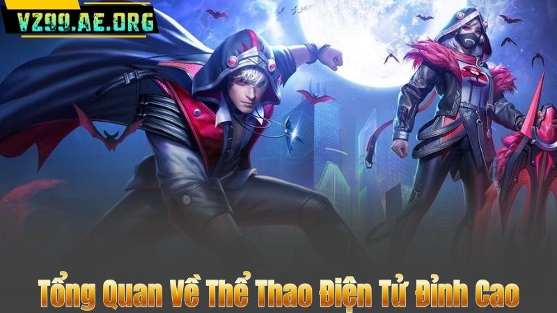 Bước Vào Vũ Trụ Cá Cược Esports Đỉnh Cao 2025 6 Tổng Quan Về Thể Thao Điện Tử Đỉnh Cao