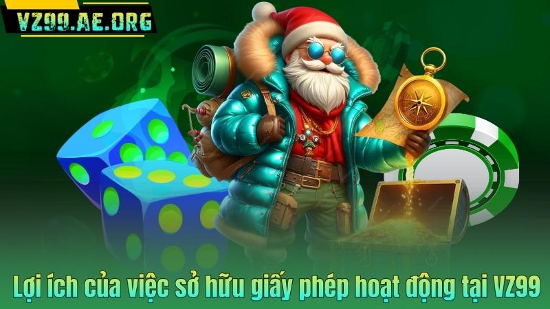 GIẤY PHÉP HOẠT ĐỘNG 6 Lợi ích của việc sở hữu giấy phép hoạt động tại VZ99
